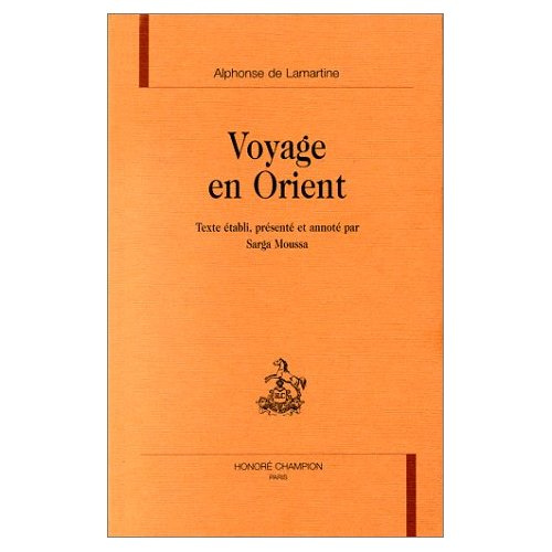 VOYAGE EN ORIENT. TEXTE ETABLI, PRESENTE ET ANNOTE PAR SARGA MOUSSA.