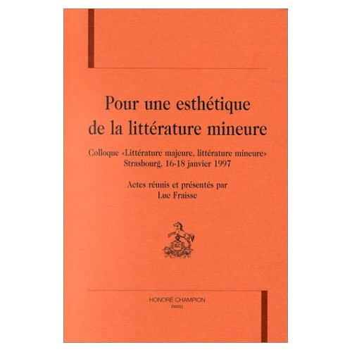POUR UNE ESTHETIQUE DE LA LITTERATURE MINEURE. COLLOQUE LITTERATURE MAJEURE, LITTERATURE MINEURE,