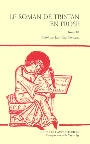 ROMAN DE TRISTAN EN PROSE (LE). T3: DE L'ARRIVEE DES AMANTS A LA JOYEUSE GARDE