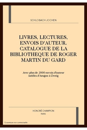 LIVRES, LECTURES, ENVOIS D'AUTEUR. CATALOGUE DE LA BIBLIOTHEQUE DE ROGER MARTIN DU GARD (AVEC PLUS