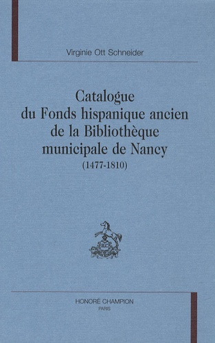 CATALOGUE DU FONDS HISPANIQUE ANCIEN DE LA BIBLIOTHEQUE MUNICIPALE DE NANCY (1477 - 1810).