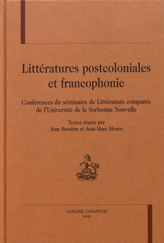 LITTERATURES POSTCOLONIALES ET FRANCOPHONIE. CONFERENCE DU SEMINAIRE DE LITTERATURE COMPAREE DE L'UN