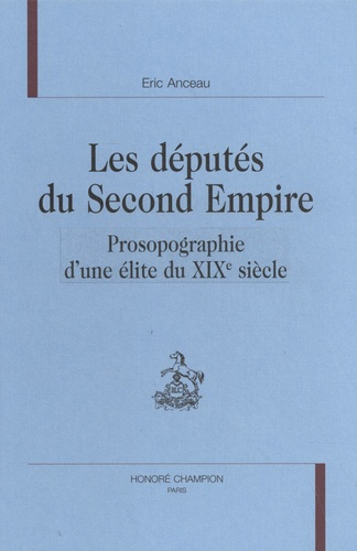 LES DEPUTES DU SECOND EMPIRE. PROSOPOGRAPHIE D UNE ELITE DU XIXE SIECLE. PREFACE DE JEAN TULARD.
