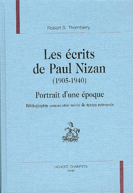 LES ECRITS DE PAUL NIZAN (1905-1940). PORTRAIT D'UNE EPOQUE. BIBLIOGRAPHIE COMMENTEE SUIVIE DE TEXT