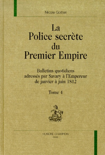 LA POLICE SECRETE DU PREMIER EMPIRE. BULLETINS QUOTIDIENS ADRESSES PAR SAVARY A L EMPEREUR DE JANVI