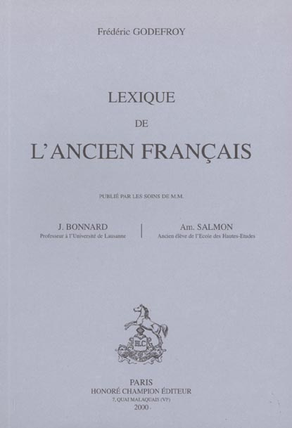LEXIQUE DE L'ANCIEN FRANCAIS. PUBLIES PAR LES SOINS DE M.M. J. BONNARD ET AM. SALMON (PARIS, 1901)