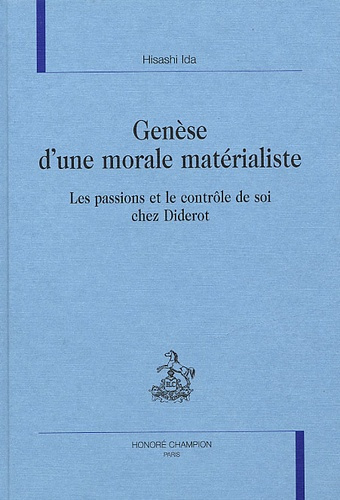 GENESE D'UNE MORALE MATERIALISTE. LES PASSIONS ET LE CONTROLE DE SOI CHEZ DIDEROT.