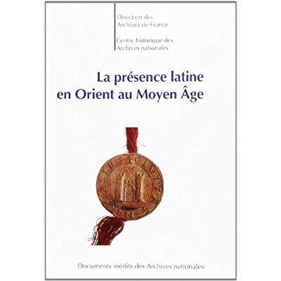 PRESENCE LATINE EN ORIENT AU MOYEN AGE (LA). TEXTES REUNIS PAR GHISLAIN BRUNEL.