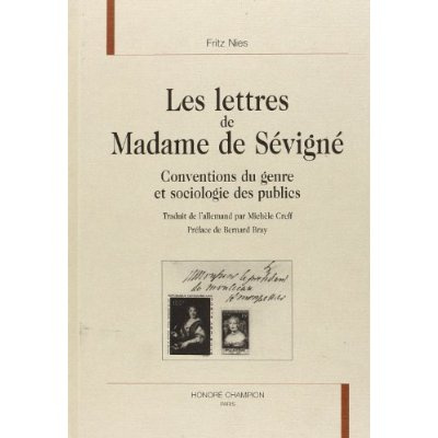 LES LETTRES DE MADAME DE SEVIGNE. CONVENTIONS DU GENRE ET SOCIOLOGIE DES PUBLICS. TRADUIT DE L'ALLE