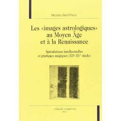 LES IMAGES ASTROLOGIQUES AU MOYEN AGE ET A LA RENAISSANCE. SPECULATIONS INTELLECTUELLES ET PRATIQ