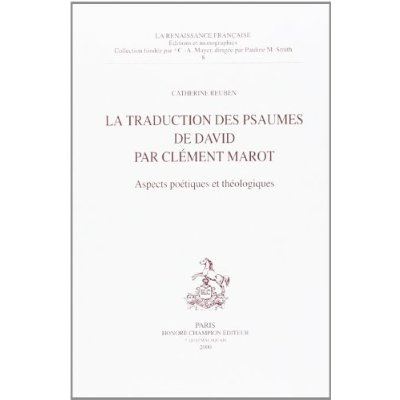 LA TRADUCTION DES PSAUMES DE DAVID PAR CLEMENT MAROT. ASPECTS POETIQUES ET THEOLOGIQUES