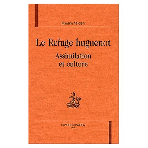 LE REFUGE HUGUENOT : ASSIMILATION ET CULTURE.