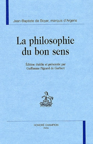 LA PHILOSOPHIE DU BON SENS OU REFLEXIONS PHILOSOPHIQUES SUR L'INCERTITUDE DES CONNAISSANCES HUMAINES