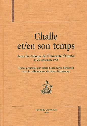 CHALLE ET/EN SON TEMPS. ACTES DU COLLOQUE DE L'UNIVERSITE D'OTTAWA 24-26 SEPTEMBRE 1998.