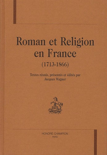 ROMAN ET RELIGION EN FRANCE (1713-1866).