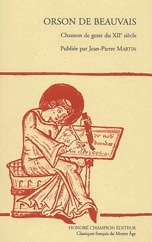 ORSON DE BEAUVAIS, CHANSON DE GESTE DU XIIE SIECLE.