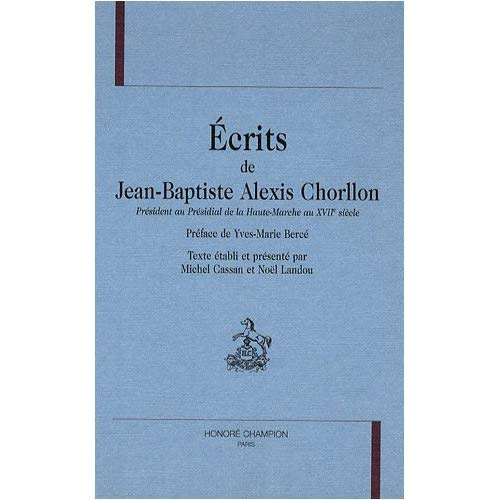 ECRITS DE JEAN-BAPTISTE ALEXIS CHORLLON. PRESIDENT AU PRESIDIAL DE LA HAUTE-MARCHE AU XVIIE SIECLE.