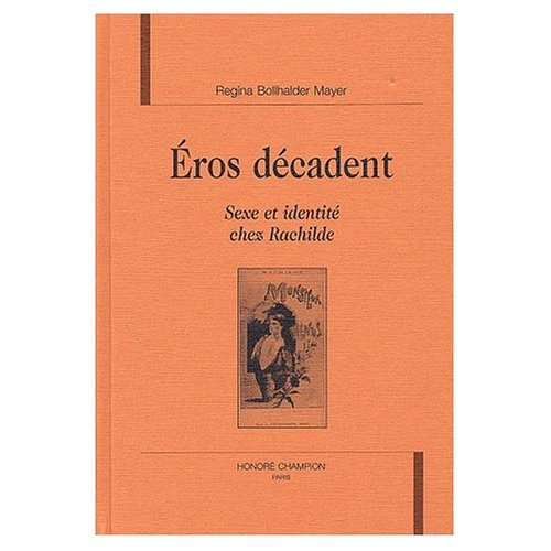 EROS DECADENT. SEXE ET IDENTITE CHEZ RACHILDE