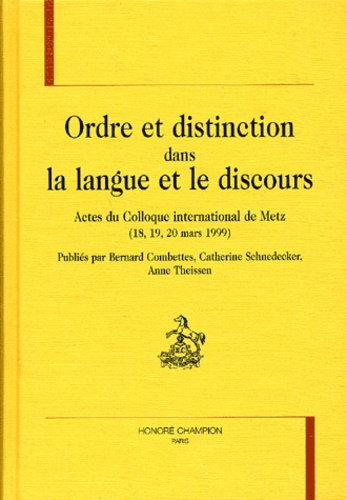 ORDRE ET DISTINCTION DANS LA LANGUE ET LE DISCOURS. ACTES DE COLLOQUE INTERNATIONAL DE METZ (18, 19,