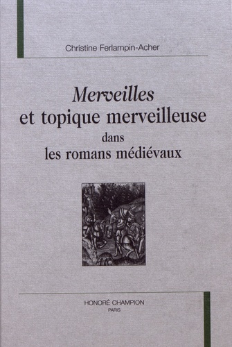 MERVEILLES ET TOPIQUE MERVEILLEUSE DANS LES ROMANS MEDIEVAUX.