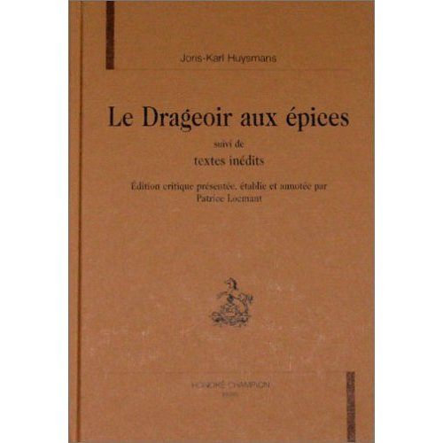 LE DRAGEOIR AUX EPICES SUIVI DE TEXTES INEDITS.
