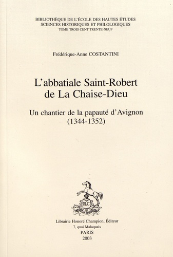 L'ABBATIALE SAINT-ROBERT DE LA CHAISE-DIEU. UN CHANTIER DE LA PAPAUTE D'AVIGNON (1344-1352).
