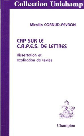 CAP SUR LE CAPES DE LETTRES. DISSERTATION DE TEXTES, EPREUVE SUR DOSSIER