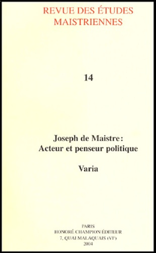 JOSEPH DE MAISTRE : ACTEUR ET PENSEUR POLITIQUE. VARIA.
