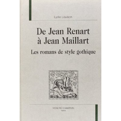 DE JEAN RENART A JEAN MAILLARD. LES ROMANS DE STYLE GOTHIQUE.