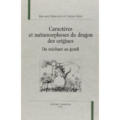 CARACTERES ET METAMORPHOSES DU DRAGON DES ORIGINES. DU MECHANT AU GENTIL.