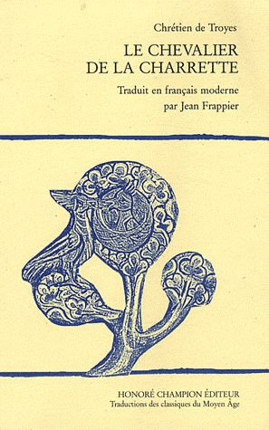 LE CHEVALIER DE LA CHARRETTE (LANCELOT). ROMAN TRADUIT DE L'ANCIEN FRANCAIS PAR JEAN FRAPPIER