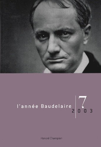 ANNEE BAUDELAIRE (L'). NO7-2003. BAUDELAIRE, DU DANDYSME A LA CARICATURE.