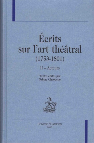 ECRITS SUR L'ART THEATRAL (1753-1801). II - ACTEURS.