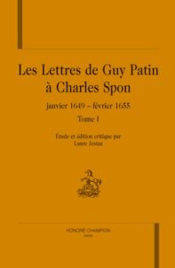 LES LETTRES DE GUY PATIN A CHARLES SPON (JANVIER 1649-FEVRIER 1655). TI ET II.