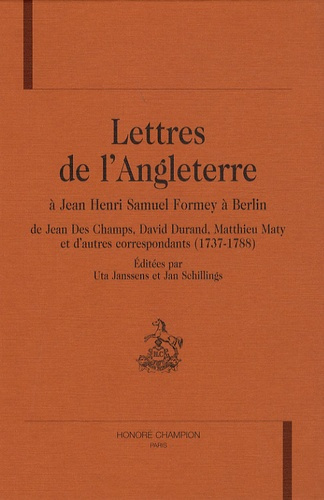 LETTRES DE L'ANGLETERRE A JEAN-HENRI-SAMUEL FORMEY A BERLIN DE JEAN DES CHAMPS, DAVID DURAND, MATTHI