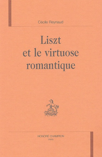 LISZT ET LE VIRTUOSE ROMANTIQUE.