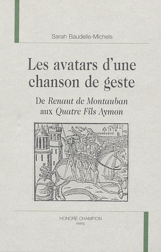 LES AVATARS D'UNE CHANSON DE GESTE. DE RENAUT DE MONTAUBAN AUX QUATRE FILS AYMON.