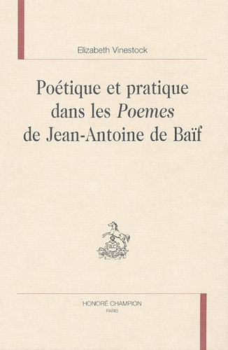 POETIQUE ET PRATIQUE DANS LES POEMES DE JEAN-ANTOINE DE BAIF.