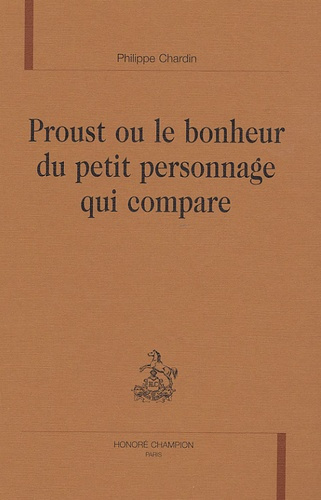 PROUST OU LE BONHEUR DU PETIT PERSONNAGE QUI COMPARE.