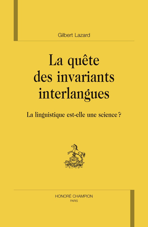 LA QUETE DES INVARIANTS INTERLANGUES. LA LINGUISTIQUE EST-ELLE UNE SCIENCE