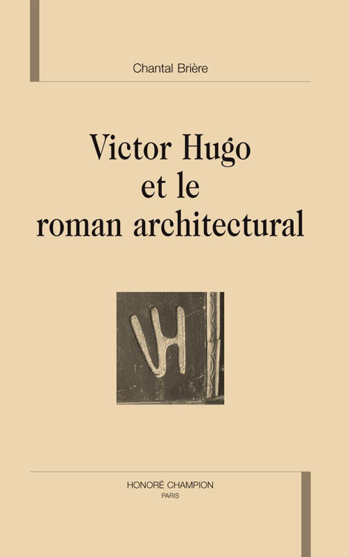 VICTOR HUGO ET LE ROMAN ARCHITECTURAL