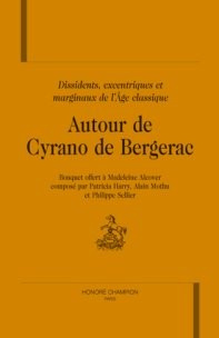 DISSIDENTS, EXCENTRIQUES ET MARGINAUX DE L'AGE CLASSIQUE. AUTOUR DE CYRANO DE BERGERAC. BOUQUET OFFE