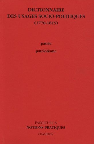 DICTIONNAIRE DES USAGES SOCIO-POLITIQUES (1770-1815). EQUIPE XVIIIE ET REVOLUTION. FASCICULE 8 : PAT