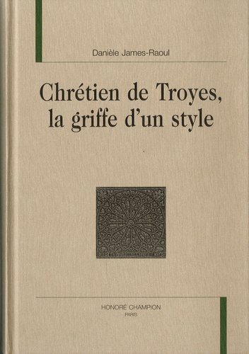 CHRETIEN DE TROYES, LA GRIFFE D'UN STYLE