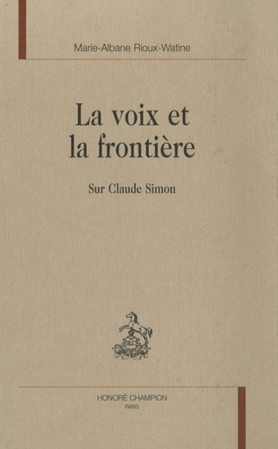 LA VOIX ET LA FRONTIERE. SUR CLAUDE SIMON
