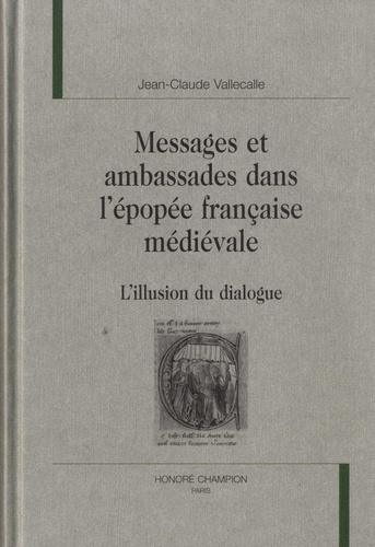 MESSAGES ET AMBASSADES DANS L'EPOPEE FRANCAISE MEDIEVALE. L'ILLUSION DU DIALOGUE.