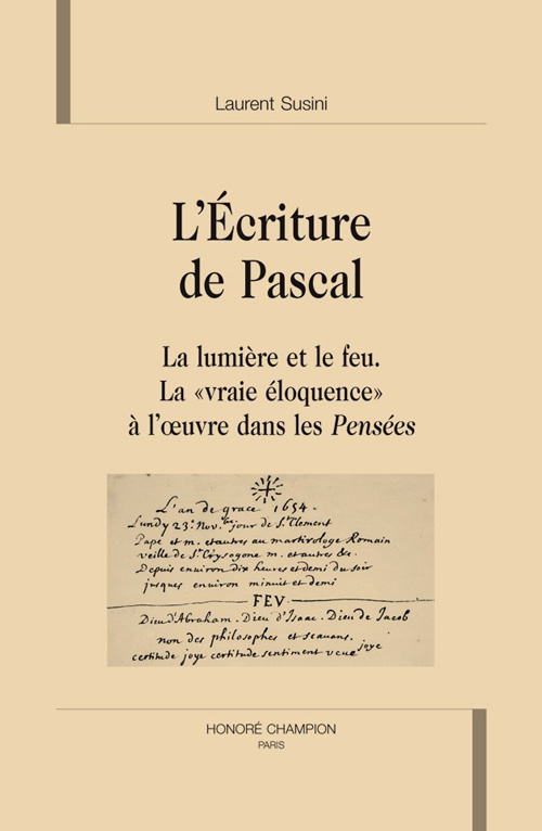 ECRITURE DE PASCAL. LA LUMIERE ET LE FEU. LA VRAIE ELOQUENCE A L'OEUVRE DANS LES PENSEES