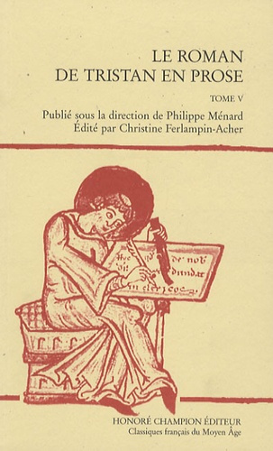 ROMAN DE TRISTAN EN PROSE. T5. EDITE PAR CHRISTINE FERLAMPIN-ACHER