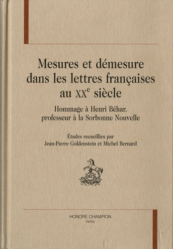 MESURES ET DEMESURE DANS LES LETTRES FRANCAISES AU XXE SIECLE. HOMMAGE A HENRI BEHAR