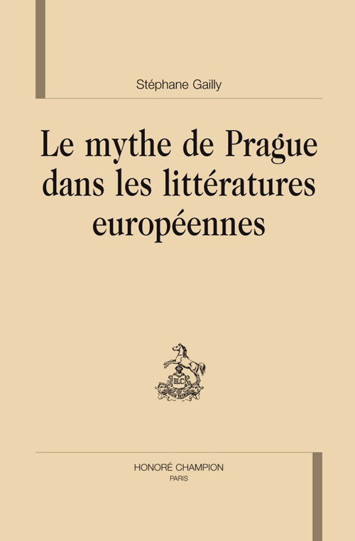 LE MYTHE DE PRAGUE DANS LES LITTERATURES EUROPEENNES